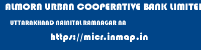 ALMORA URBAN COOPERATIVE BANK LIMITED  UTTARAKHAND NAINITAL RAMNAGAR NA  micr code